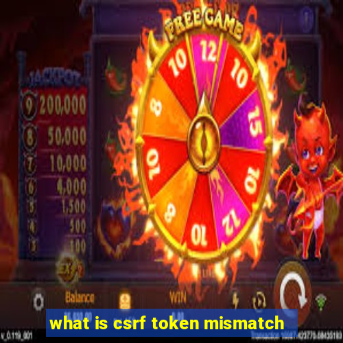 what is csrf token mismatch